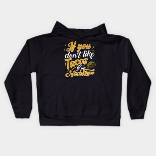 'If You Dont Like Tacos' Witty Food Nacho Gift Kids Hoodie